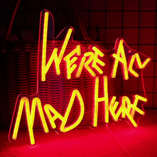 Alice In Wonderland Were All Mad Here Neon Sign